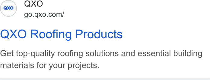 QXO ad on Google Ads: QXO Roofing Products Get top-quality roofing solutions and essential building materials for your projects.