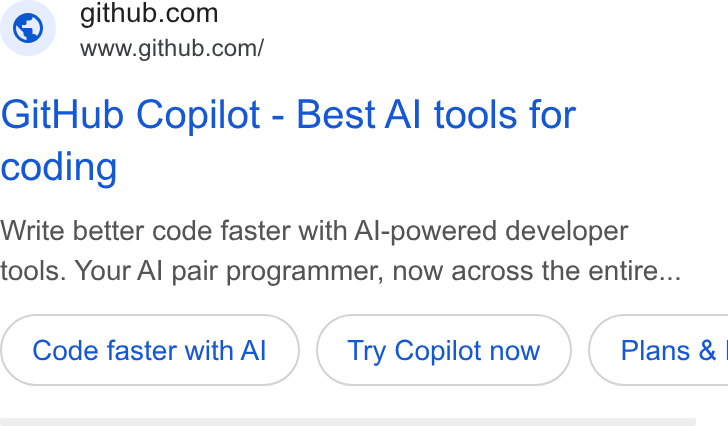GitHub ad on Google Ads: www.github.com/ Git Hub Copilot - Best Al tools for coding Write better code faster with Al-powered developer tools. Your Al pair programmer, now across the entire... Code faster with Al Try Copilotnow } ( Plans &