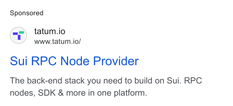 Tatum ad on Google Ads: tatum.io www.tatum.io/ Sul RPC Node Provider The back-end stack you need to build on Sui. RPC nodes, SDK & more in one platform.