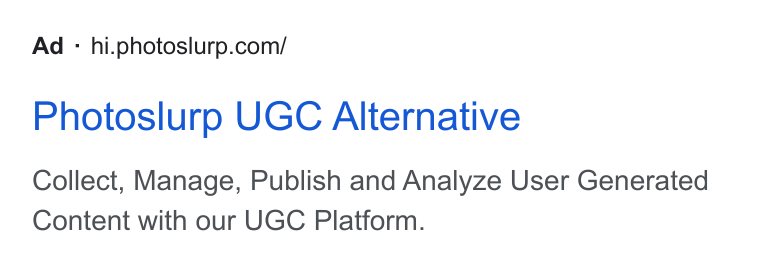 Flowbox ad on Google Ads: Photoslurp UGC Alternative Collect, Manage, Publish and Analyze User Generated Content with our UGC Platform.