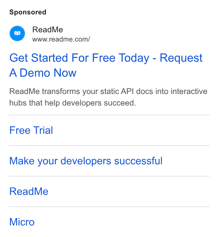ReadMe ad on Google Ads: Get Started For Free Today - Request A Demo Now Read Me transforms your static API docs into interactive hubs that help developers succeed. Free Trial Make your developers successful Read Me Micro
