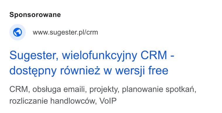 Sugester ad on Google Ads: Sponsorowane © wwwsugester.pi/crm Sugester, wielofunkcyjny CRM - dostepny rowniez w wersji free CRM, obstuga emaili, projekty, planowanie spotkan, rozliczanie handlowcow, Vo IP