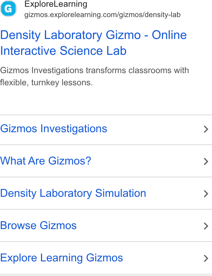 ExploreLearning ad on Google Ads: Density Laboratory Gizmo - Online Interactive Science Lab Gizmos Investigations transforms classrooms with flexible, turnkey lessons. Gizmos Investigations What Are Gizmos? Density Laboratory Simulation Browse Gizmos Explore Learning Gizmos