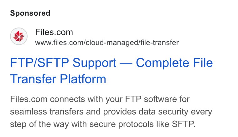 Files.com ad on Google Ads: www.files.com/cloud-managed/file-transfer FTP/SFTP Support — Complete File Transfer Platform Files.com connects with your FTP software for seamless transfers and provides data security every step of the way with secure protocols like SFTP.