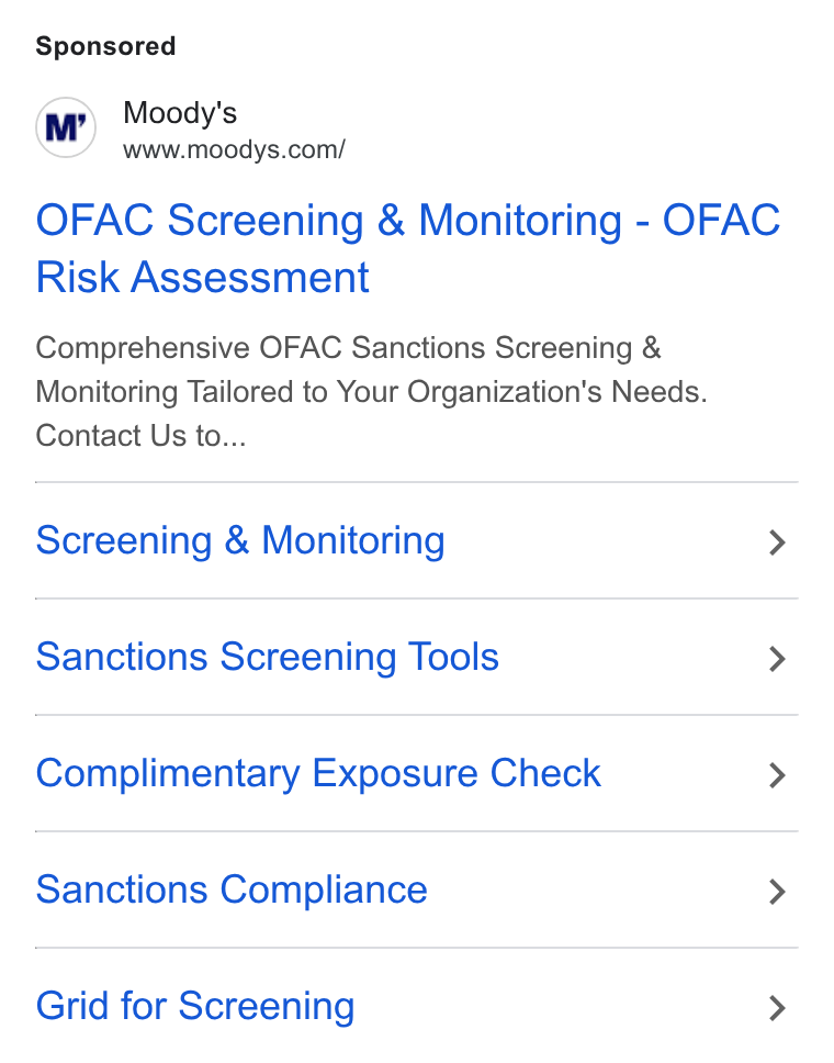 Moody's ad on Google Ads: OFAC Screening & Monitoring - OFAC Risk Assessment Comprehensive OFAC Sanctions Screening & Monitoring Tailored to Your Organization's Needs. Contact Us to... Screening & Monitoring > Sanctions Screening Tools > Complimentary Exposure Check > Sanctions Compliance > Grid for Screening >