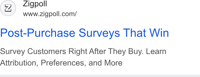 Zigpoll ad on Google Ads: Post-Purchase Surveys That Win Survey Customers Right After They Buy. Learn Attribution, Preferences, and More