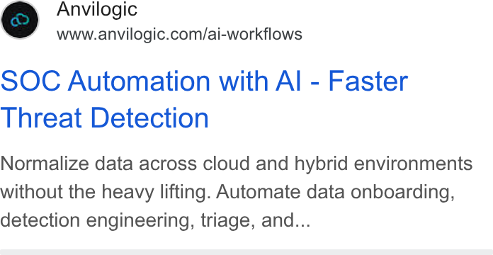 Anvilogic ad on Google Ads: SOC Automation with Al - Faster Threat Detection Normalize data across cloud and hybrid environments without the heavy lifting. Automate data onboarding, detection engineering, triage, and...
