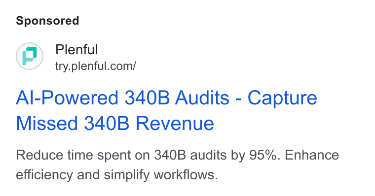 Plenful ad on Google Ads: Al-Powered 340B Audits - Capture Missed 340B Revenue Reduce time spent on 340B audits by 95%. Enhance efficiency and simplify workflows.