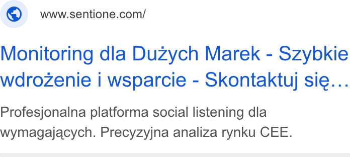 SentiOne ad on Google Ads: Monitoring dla Duzych Marek - Szybkie wdrozenie i wsparcie - Skontaktuj sie... Profesjonalna platforma social listening dla wymagajacych. Precyzyjna analiza rynku CEE.