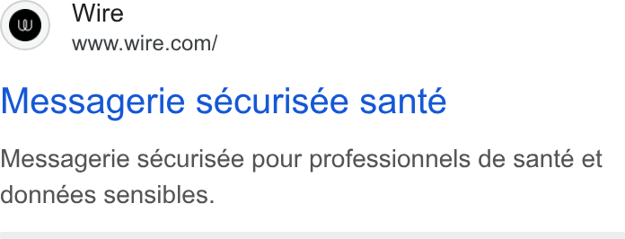 Wire ad on Google Ads: Messagerie securisee sante Messagerie sécurisée pour professionnels de santé et données sensibles.