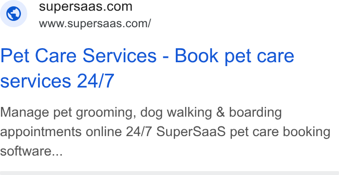 SuperSaaS ad on Google Ads: www.supersaas.com/ Pet Care Services - Book pet care services 24// Manage pet grooming, dog walking & boarding appointments online 24/7 Super Saa S pet care booking software...