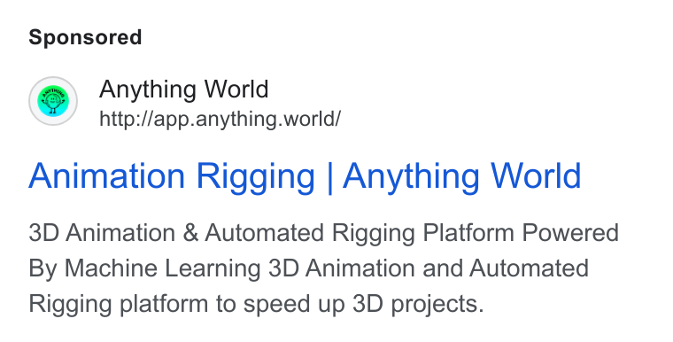 Anything World ad on Google Ads: Anything World http://app.anything.world/ Animation Rigging | Anything World 3D Animation & Automated Rigging Platform Powered By Machine Learning 3D Animation and Automated Rigging platform to speed up 3D projects.