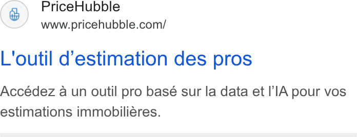 PriceHubble ad on Google Ads: L'outil d’estimation des pros Accédez a un outil pro base sur la data et I'IA pour vos estimations immobilieres.