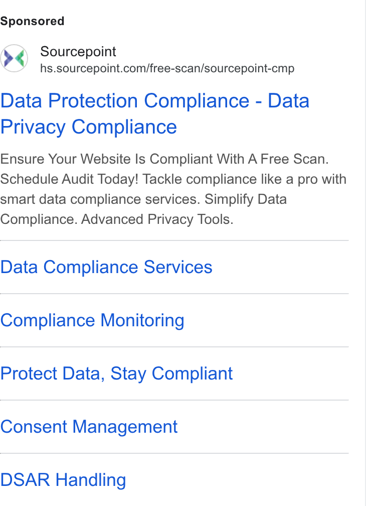Sourcepoint ad on Google Ads: Data Protection Compliance - Data Privacy Compliance Ensure Your Website Is Compliant With A Free Scan. Schedule Audit Today! Tackle compliance like a pro with smart data compliance services. Simplify Data Compliance. Advanced Privacy Tools. Data Compliance Services Compliance Monitoring Protect Data, Stay Compliant Consent Management DSAR Handling