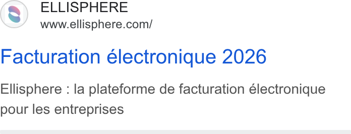 Webmecanik ad on Google Ads: Facturation electronique 2026 Ellisphere : la plateforme de facturation électronique pour les entreprises