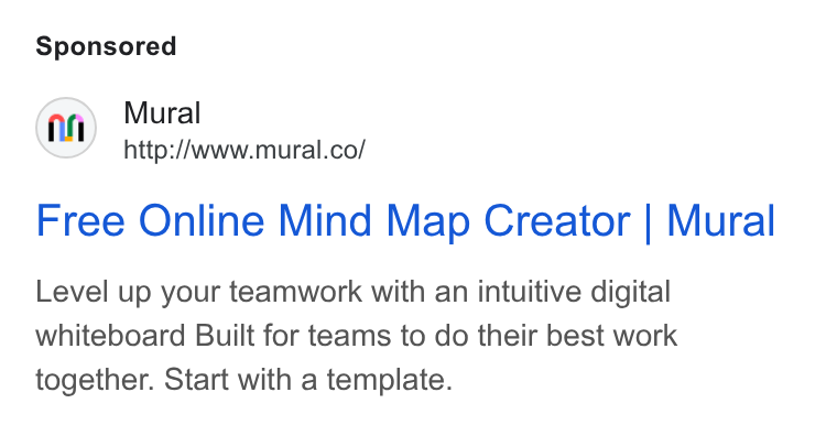 Mural ad on Google Ads: Free Online Mind Map Creator | Mural Level up your teamwork with an intuitive digital whiteboard Built for teams to do their best work together. Start with a template.