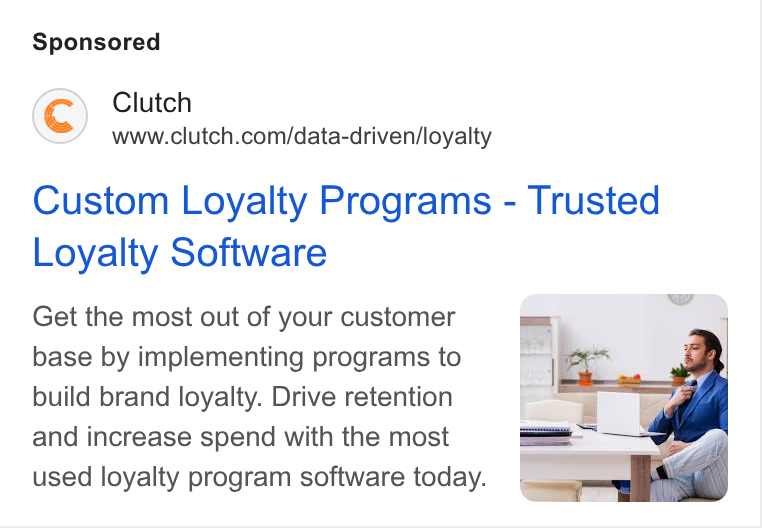 Clutch ad on Google Ads: Custom Loyalty Programs - Trusted Loyalty Software Get the most out of your customer base by implementing programs to build brand loyalty. Drive retention and increase spend with the most used loyalty program software today.