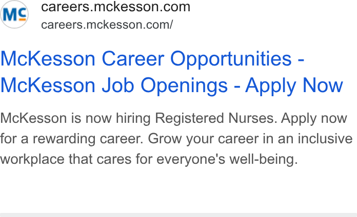 McKesson ad on Google Ads: careers.mckesson.com/ Mc Kesson Career Opportunities - Mc Kesson Job Openings - Apply Now Mc Kesson is now hiring Registered Nurses. Apply now for a rewarding career. Grow your career in an inclusive workplace that cares for everyone's well-being.
