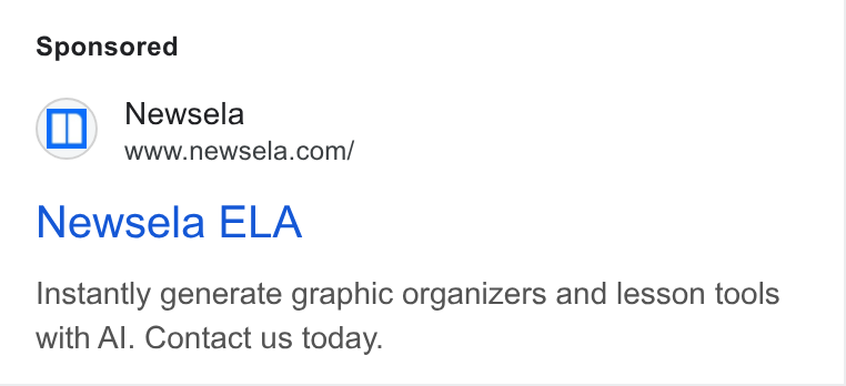 Newsela ad on Google Ads: Newsela ELA Instantly generate graphic organizers and lesson tools with Al. Contact us today.