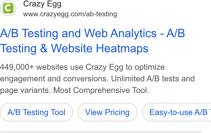 Crazy Egg ad on Google Ads: A/B Testing and Web Analytics - A/B Testing & Website Heatmaps 449,000+ websites use Crazy Egg to optimize engagement and conversions. Unlimited A/B tests and page variants. Most Comprehensive Tool. A/B Testing Tool ( Easy-to-use A/B’