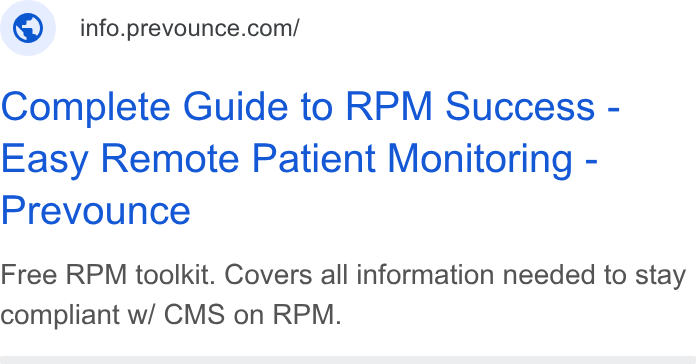 Prevounce Health ad on Google Ads: Complete Guide to RPM Success - Easy Remote Patient Monitoring - Prevounce Free RPM toolkit. Covers all information needed to stay compliant w/ CMS on RPM.