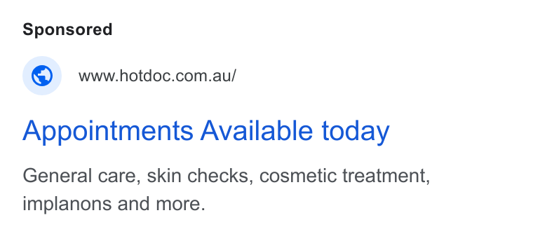 HotDoc ad on Google Ads: Appointments Available today General care, skin checks, cosmetic treatment, implanons and more.