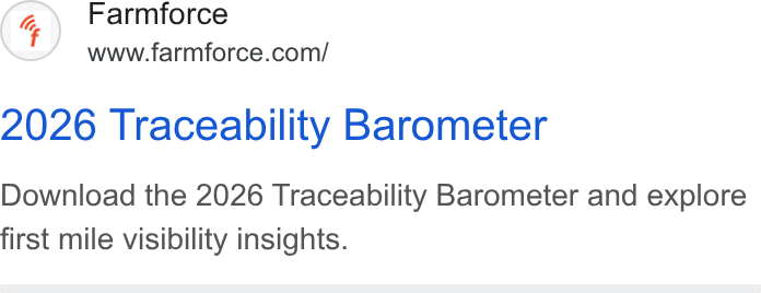 Farmforce ad on Google Ads: 2026 Traceability Barometer Download the 2026 Traceability Barometer and explore first mile visibility insights.