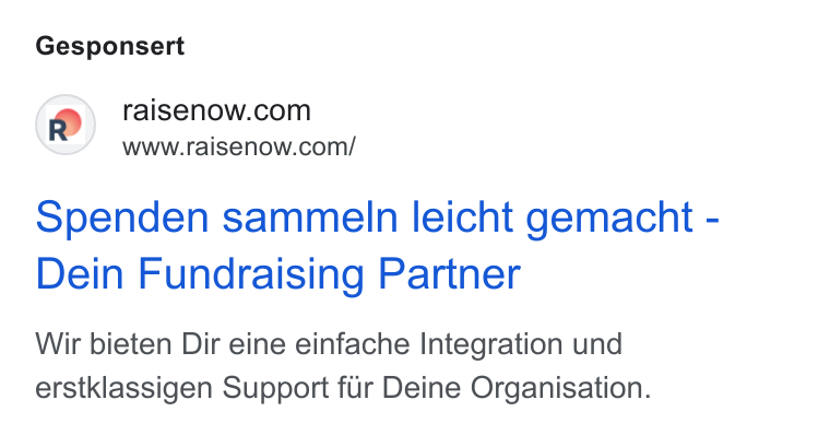 RaiseNow ad on Google Ads: www.raisenow.com/ Spenden sammeln leicht gemacht - Dein Fundraising Partner Wir bieten Dir eine einfache Integration und erstklassigen Support fur Deine Organisation.