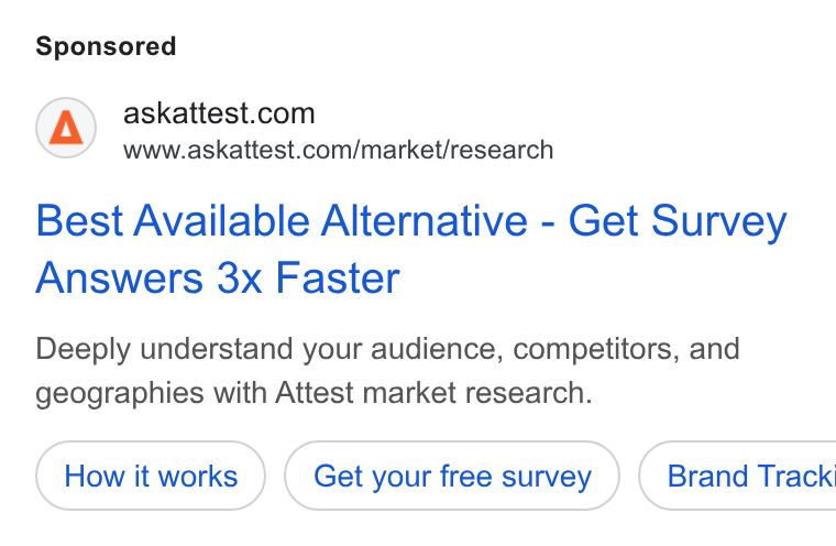 Attest ad on Google Ads: www.askattest.com/market/research Best Available Alternative - Get Survey Answers 3x Faster Deeply understand your audience, competitors, and geographies with Attest market research. Get your free survey } ( Brand Track’