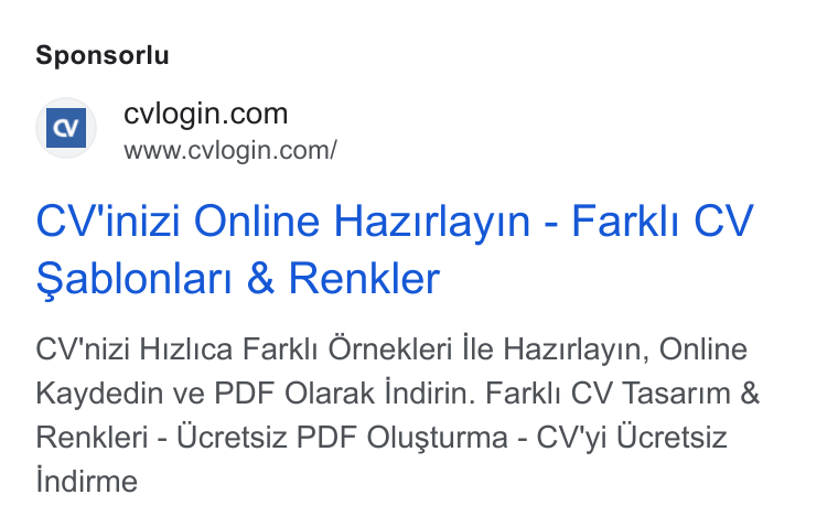cvlogin ad on Google Ads: www.cvlogin.com/ CV'inizi Online Hazirlayin - Farkli CV Sablonlari & Renkler CV'nizi Hizlica Farkli Ornekleri ile Hazirlayin, Online Kaydedin ve PDF Olarak indirin. Farkli CV Tasarim & Renkleri - Ucretsiz PDF Olusturma - CV'yi Ucretsiz indirme