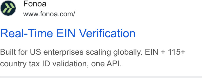 Fonoa ad on Google Ads: Real-Time EIN Verification Built for US enterprises scaling globally. EIN + 115+ country tax ID validation, one API.