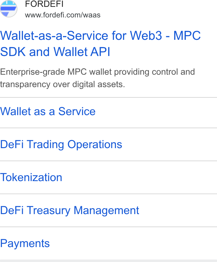 FORDEFI ad on Google Ads: Wallet-as-a-Service for Web3 - MPC SDK and Wallet API Enterprise-grade MPC wallet providing control and transparency over digital assets. Wallet as a Service De Fi Trading Operations Tokenization De Fi Treasury Management Payments