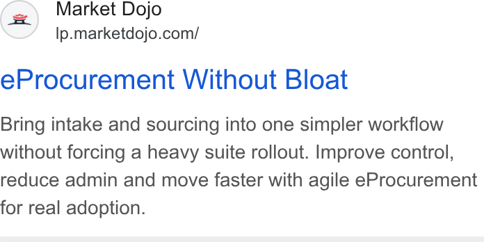 Market Dojo ad on Google Ads: e Procurement Without Bloat Bring intake and sourcing into one simpler workflow without forcing a heavy suite rollout. Improve control, reduce admin and move faster with agile e Procurement for real adoption.