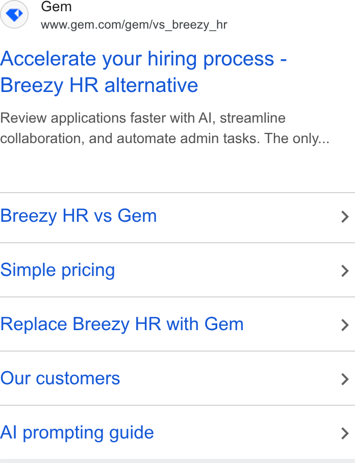 Gem ad on Google Ads: Accelerate your hiring process - Breezy HR alternative Review applications faster with Al, streamline collaboration, and automate admin tasks. The only... Breezy HR vs Gem Simple pricing Replace Breezy HR with Gem Our customers Al prompting guide