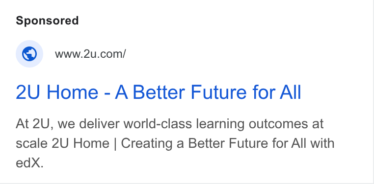 2U ad on Google Ads: 2U Home - A Better Future for All At 2U, we deliver world-class learning outcomes at scale 2U Home | Creating a Better Future for All with edx X.