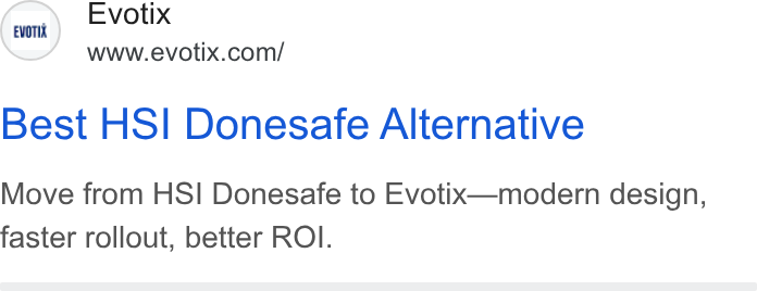 Evotix ad on Google Ads: Best HSI Donesafe Alternative Move from HSI Donesafe to Evotix—modern design, faster rollout, better ROI.