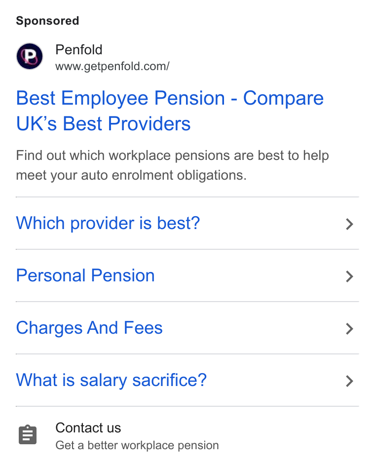 Penfold ad on Google Ads: Best Employee Pension - Compare UK’s Best Providers Find out which workplace pensions are best to help meet your auto enrolment obligations. Which provider is best? Personal Pension Charges And Fees What is salary sacrifice? Contact us Get a better workplace pension