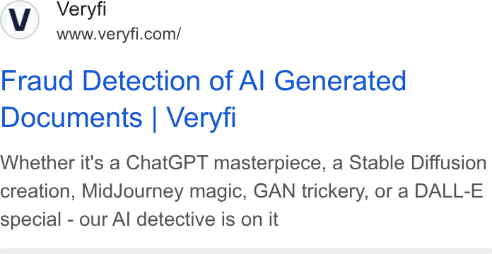 Veryfi ad on Google Ads: Fraud Detection of Al Generated Documents | Veryfi Whether it's a Chat GPT masterpiece, a Stable Diffusion creation, Mid Journey magic, GAN trickery, or a DALL-E special - our Al detective is on it