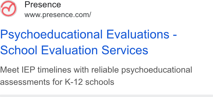 Presence ad on Google Ads: Psychoeducational Evaluations - ochool Evaluation Services Meet IEP timelines with reliable psychoeducational assessments for K-12 schools