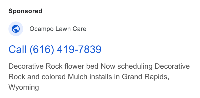 Yardbook ad on Google Ads: Ocampo Lawn Care Call (616) 419-7839 Decorative Rock flower bed Now scheduling Decorative Rock and colored Mulch installs in Grand Rapids, Wyoming
