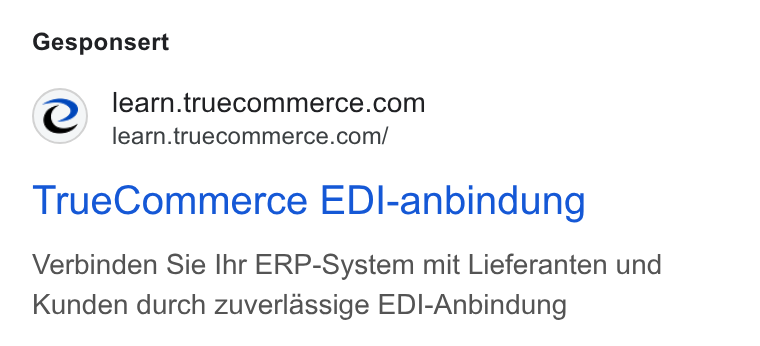 TrueCommerce ad on Google Ads: learn.truecommerce.com/ True Commerce EDI-anbindung Verbinden Sie Ihr ERP-System mit Lieferanten und Kunden durch zuverlassige EDI-Anbindung