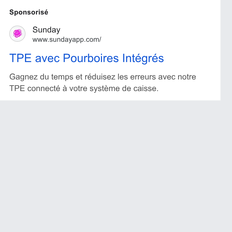 sunday ad on Google Ads: Sponsorisé TPE avec Pourboires Intégrés Gagnez du temps et réduisez les erreurs avec notre TPE connecté a votre systéme de caisse.