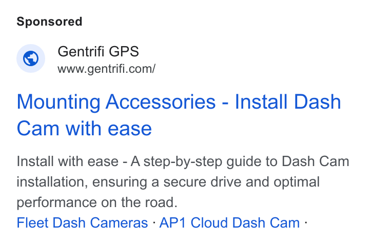 Gentrifi GPS ad on Google Ads: Mounting Accessories - Install Dash Cam with ease Install with ease - A step-by-step guide to Dash Cam installation, ensuring a secure drive and optimal performance on the road. Fleet Dash Cameras : AP1 Cloud Dash Cam :
