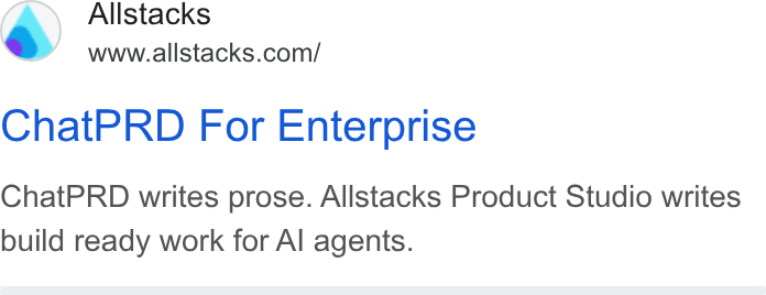 Allstacks ad on Google Ads: Chat PRD For Enterprise Chat PRD writes prose. Allstacks Product Studio writes build ready work for Al agents.