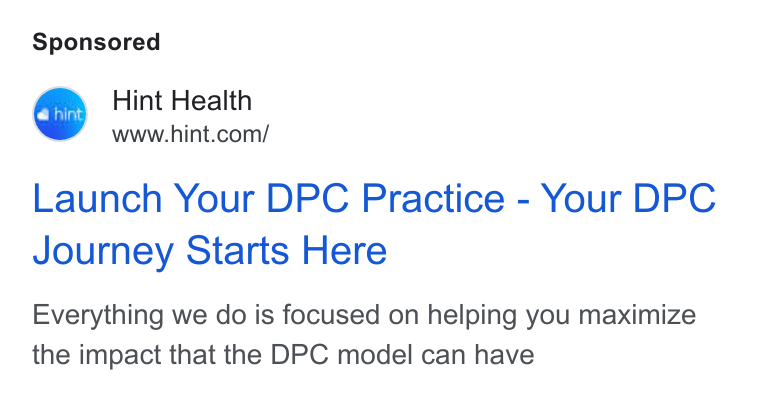 Hint Health ad on Google Ads: Launch Your DPC Practice - Your DPC Journey Starts Here Everything we do is focused on helping you maximize the impact that the DPC model can have