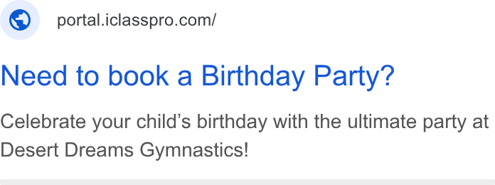 iClassPro ad on Google Ads: Need to book a Birthday Party? Celebrate your child’s birthday with the ultimate party at Desert Dreams Gymnastics!