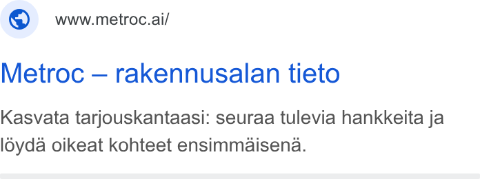 Metroc ad on Google Ads: www.metroc.ai/ Metroc — rakennusalan tieto Kasvata tarjouskantaasi: seuraa tulevia hankkeita ja loyda oikeat kohteet ensimmaisena.