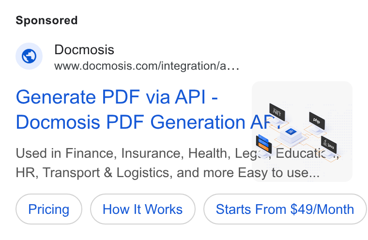 Docmosis ad on Google Ads: Generate PDF via API- ~ ; Docmosis PDF Generation as . a Used in Finance, Insurance, Health, Lec Pa ; HR, Transport & Logistics, and more Easy to use...: __ J How It Works Starts From $49/Month