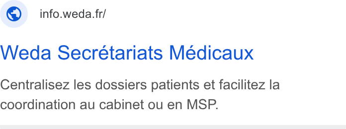 Weda ad on Google Ads: ©) info.weda. fr/ Weda Secretariats Medicaux Centralisez les dossiers patients et facilitez la coordination au cabinet ou en MSP.