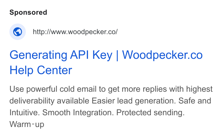 Woodpecker.co ad on Google Ads: Generating API Key | Woodpecker.co Help Center Use powerful cold email to get more replies with highest deliverability available Easier lead generation. Safe and Intuitive. Smooth Integration. Protected sending. Warm-up